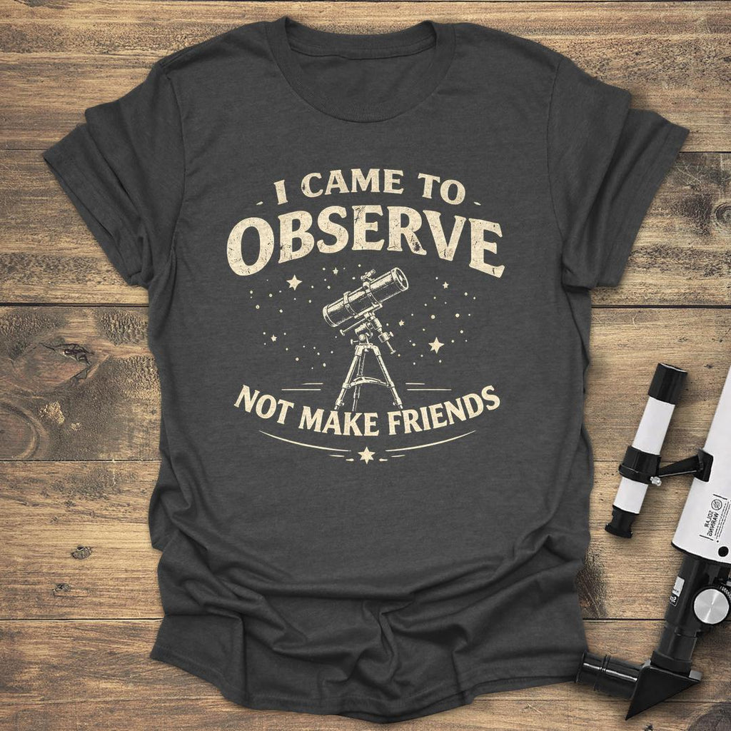 I Came To Observe Not Make Friends product image 1