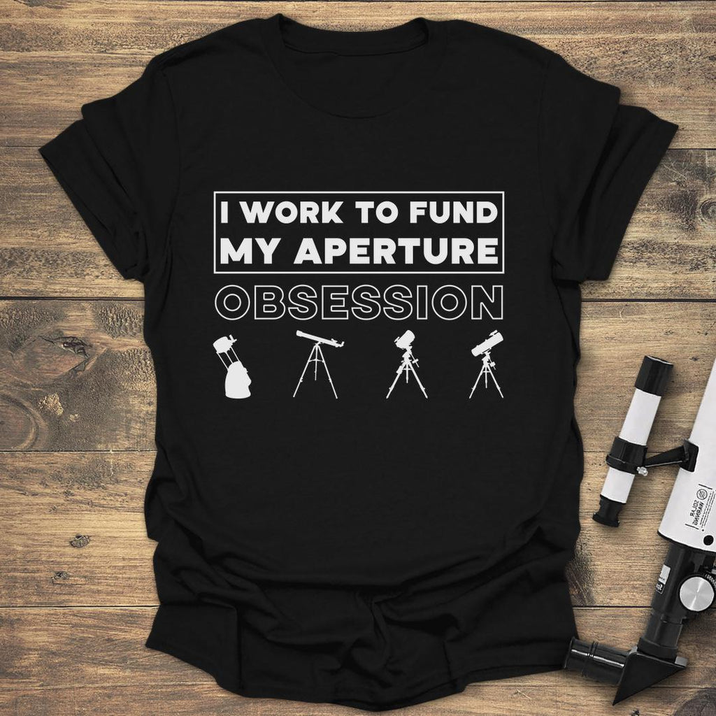 I Work To Fund My Aperture Obsession product image 2