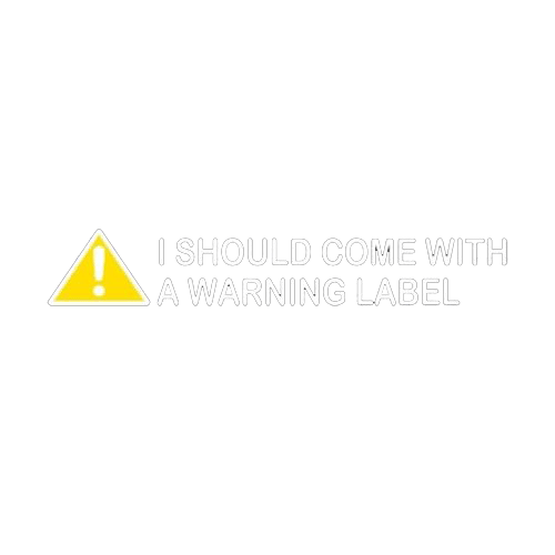I Should Come With A Warning Label T-Shirt product image 3