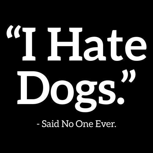 I Hate Dogs Said No One Ever T-Shirt product image 3