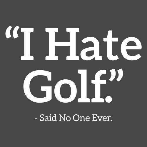 I Hate Golf Said No One Ever T-Shirt product image 3