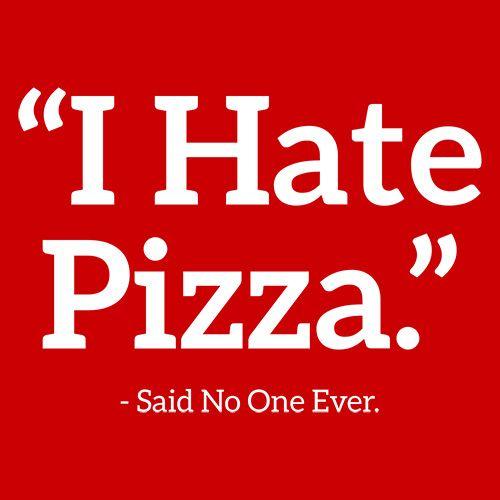 I Hate Pizza Said No One Ever T-Shirt product image 2