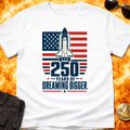 250 Years of Dreaming Bigger T-Shirt product image 1