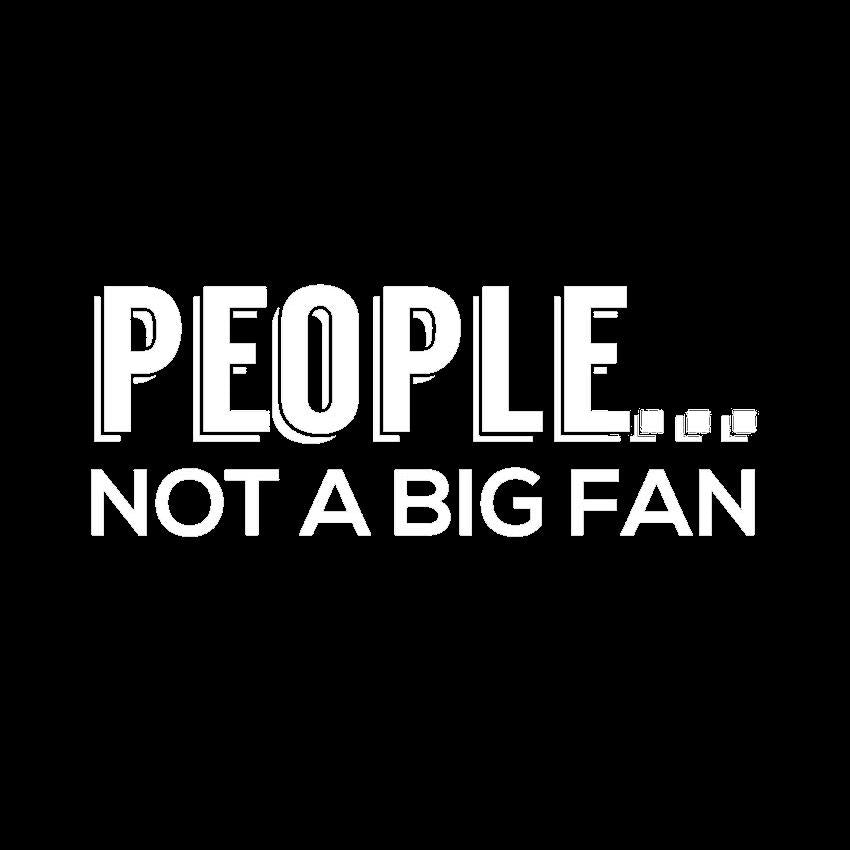 People Not A Big Fan T-Shirt product image 3