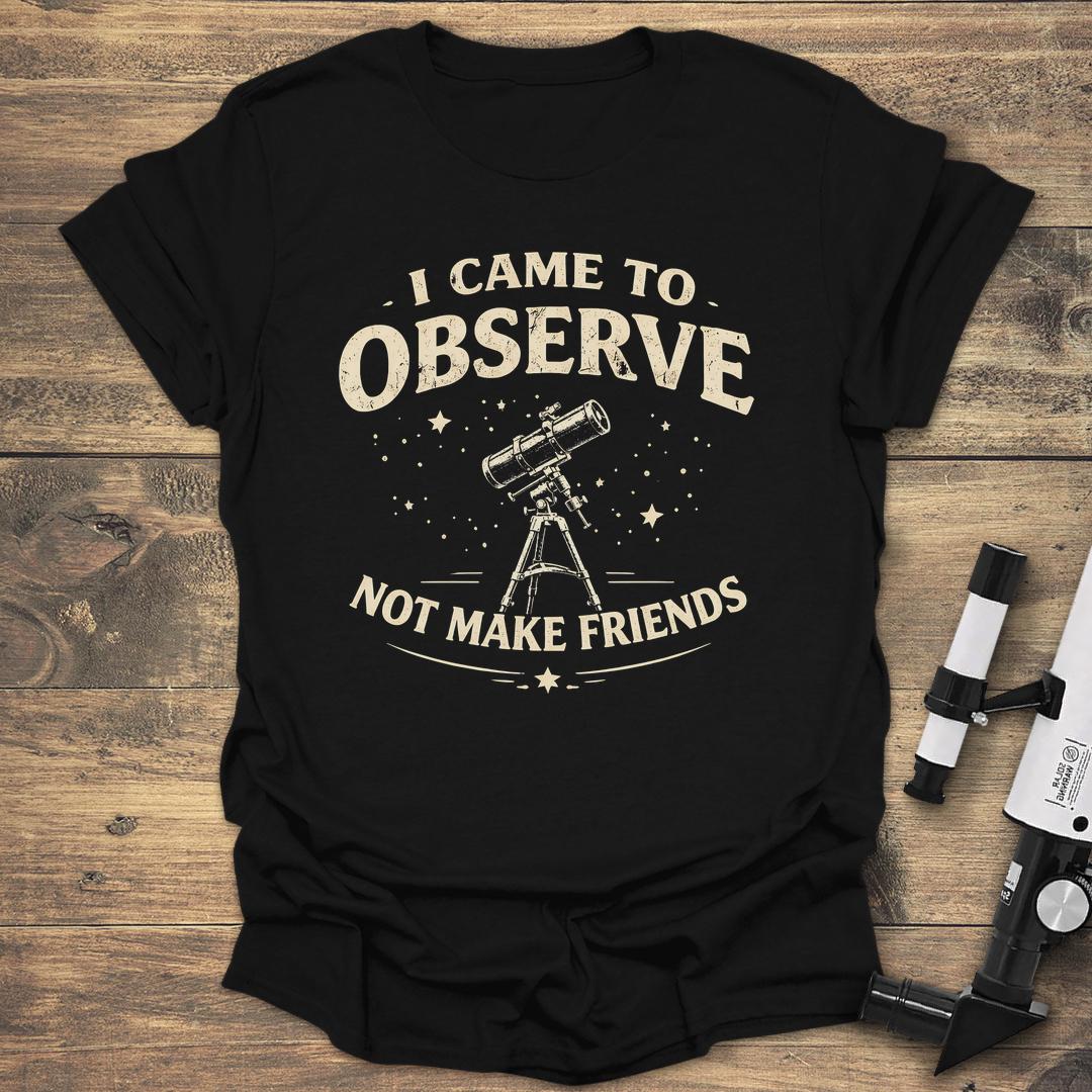 I Came To Observe Not Make Friends product image 2