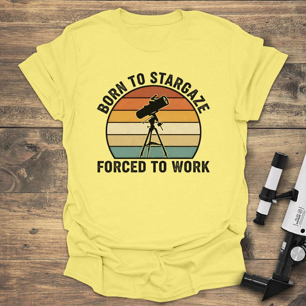 Born To Stargaze Forced To Work product image 1