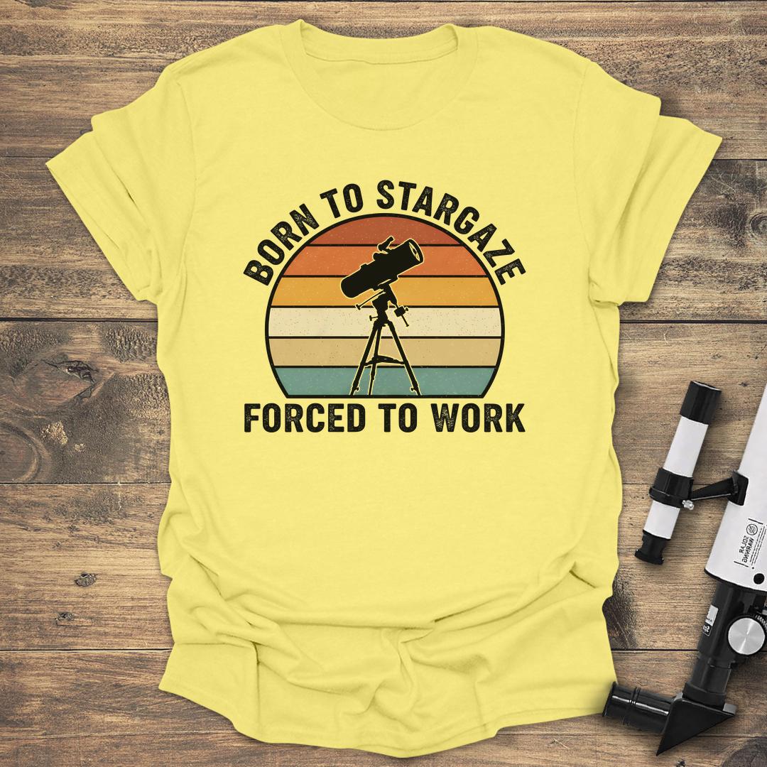 Born To Stargaze Forced To Work product image 1