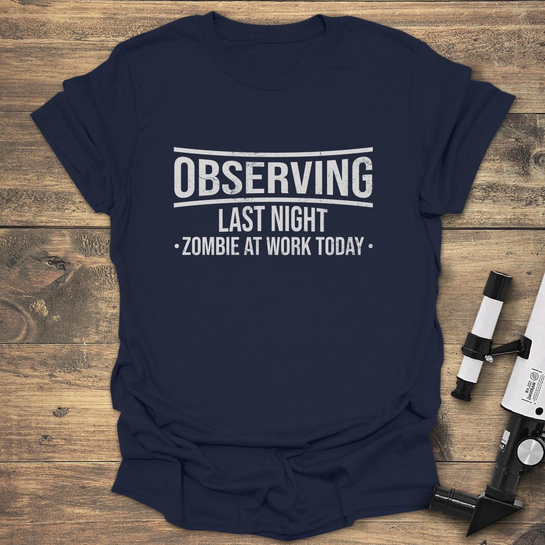 Observing Last Night Zombie At Work Today product image 6