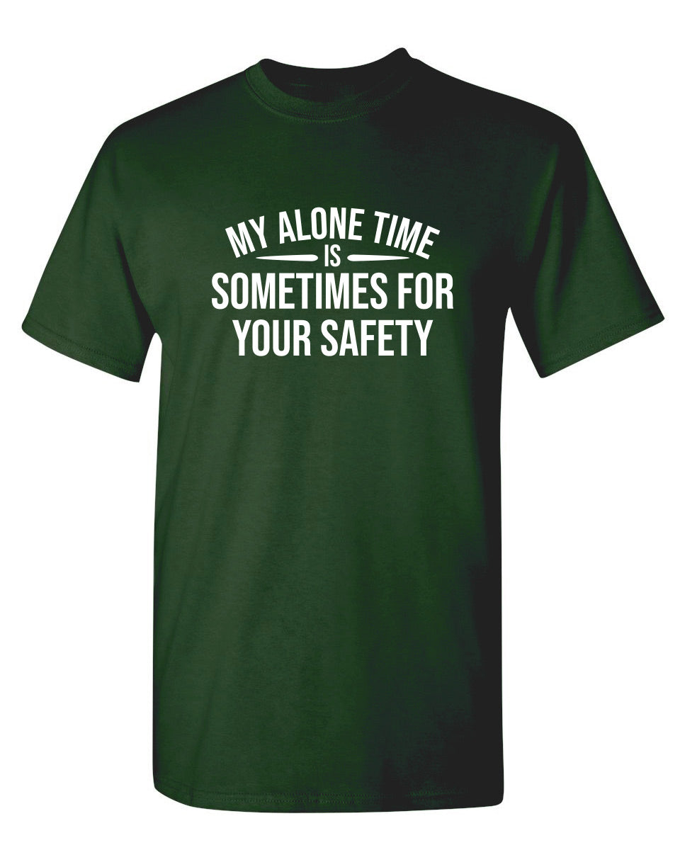 My Alone Time Is Sometimes For Your Saftey T-Shirt product image 1