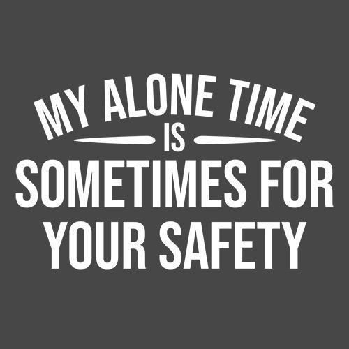 My Alone Time Is Sometimes For Your Saftey T-Shirt product image 2