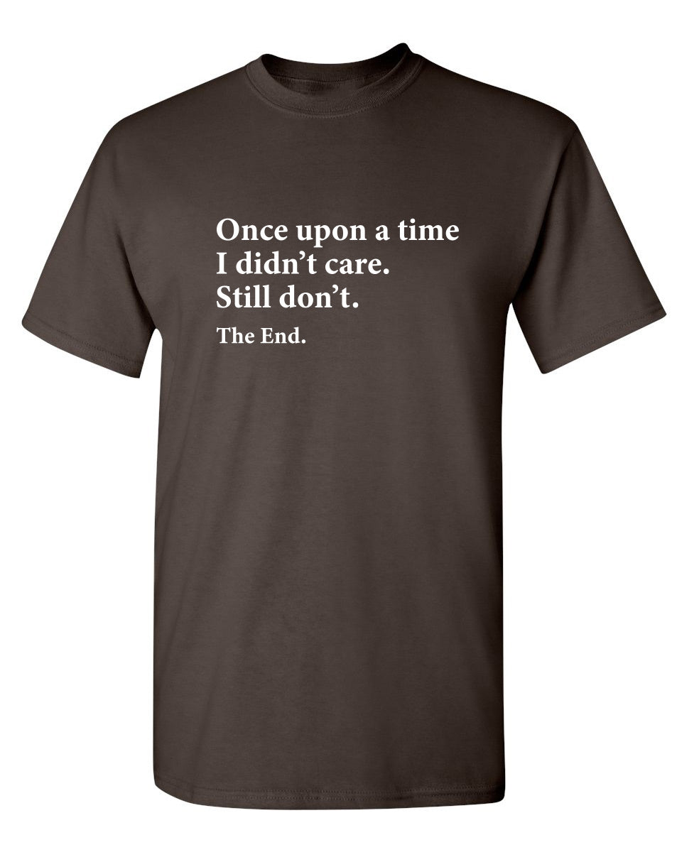 Once Upon A time I Didn't Care Still Don't The End T-Shirt product image 1