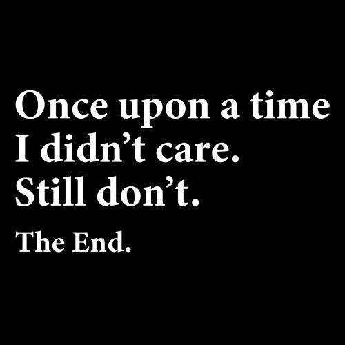 Once Upon A time I Didn't Care Still Don't The End T-Shirt product image 3