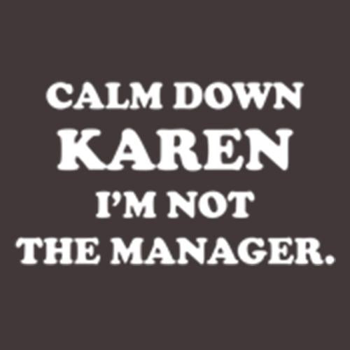 Calm Down Karen I'm Not The Manager T-Shirt product image 2