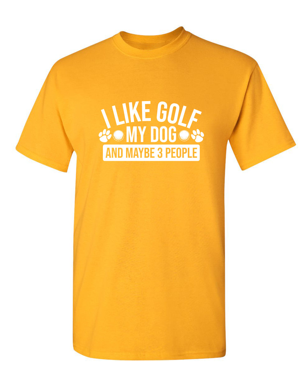 I Like Golf My Dog and Maybe Three People T-Shirt product image 1