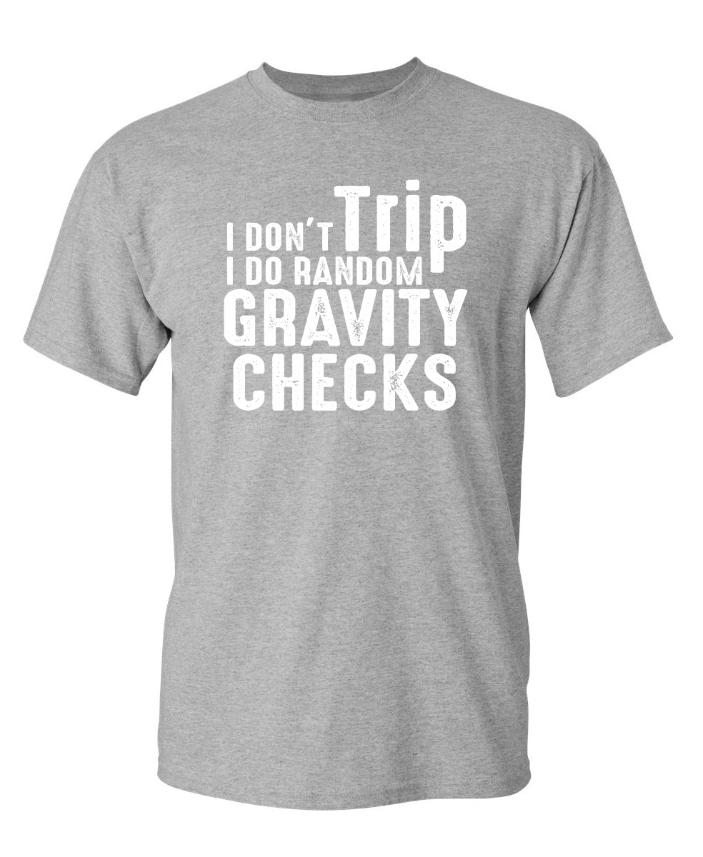 I Don't Trip I Do Random Gravity Checks T-Shirt product image 1