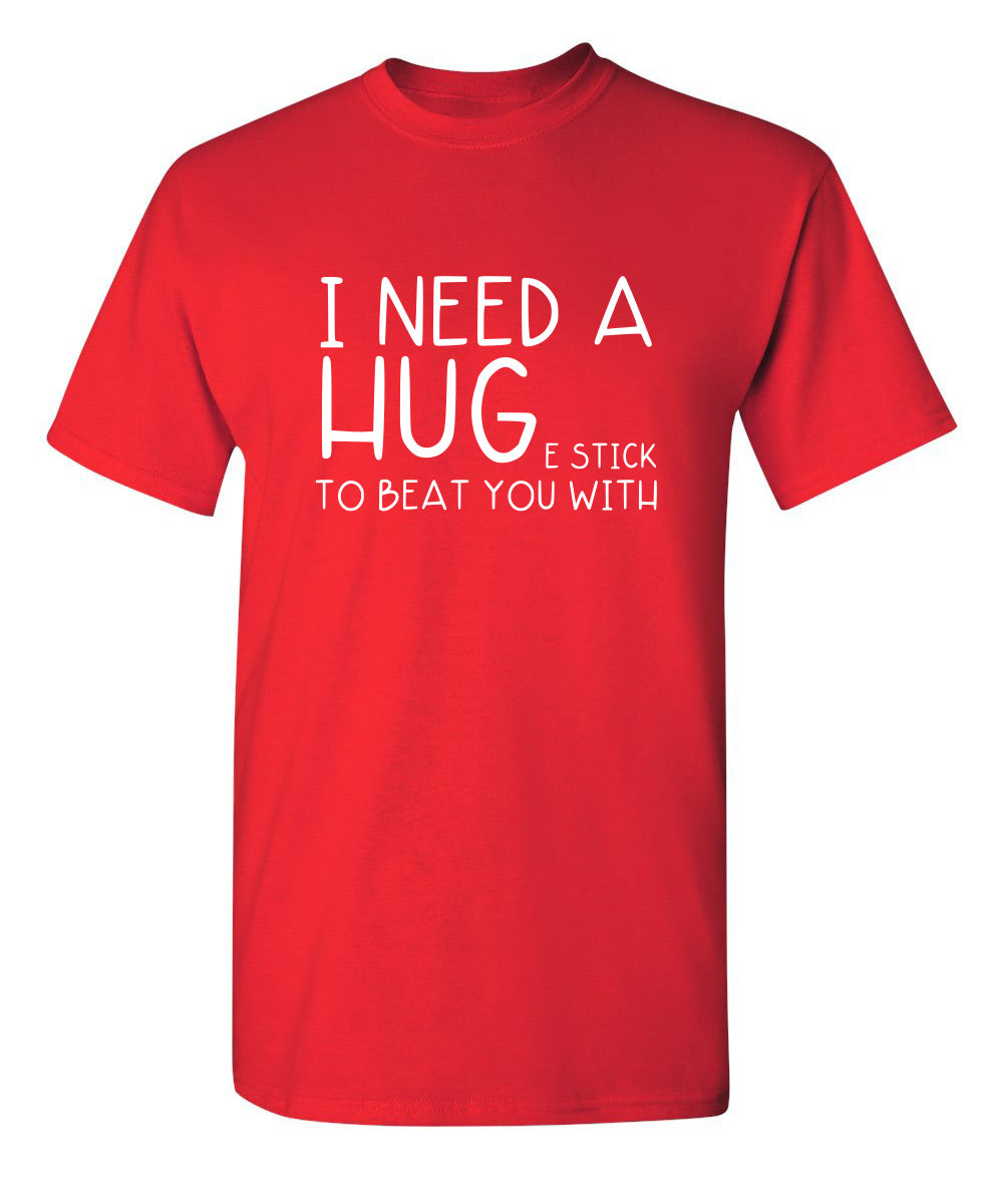 I Need A Huge Stick To Beat You With T-Shirt product image 1