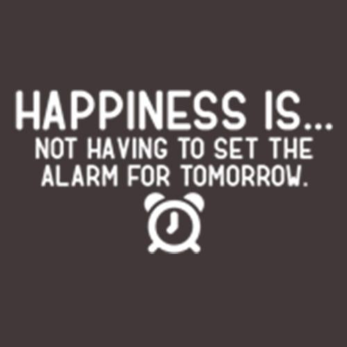 Happiness Is...Not Having To Set The Alarm For Tomorrow product image 3