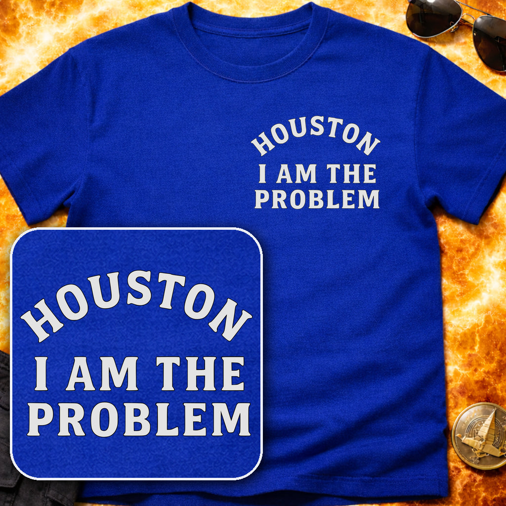 Houston I am the Problem Pocket Patch T-Shirt product image 4
