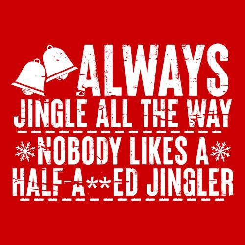 Always Jingle All The Way Nobody Likes A Half A**ed Jingler product image 3
