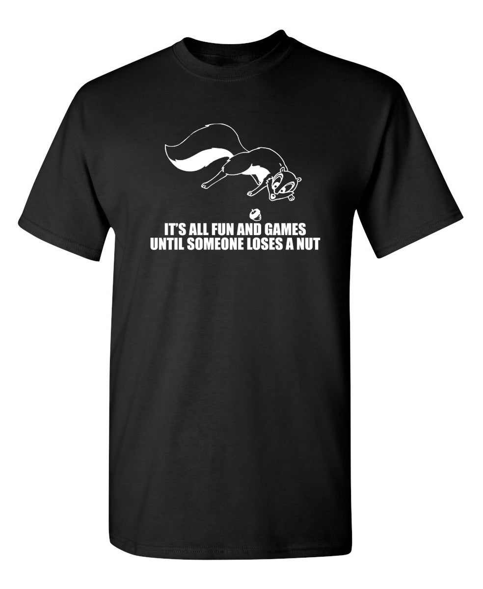 It's All Fun And Games Until Someone Loses A Nut T-Shirt product image 1