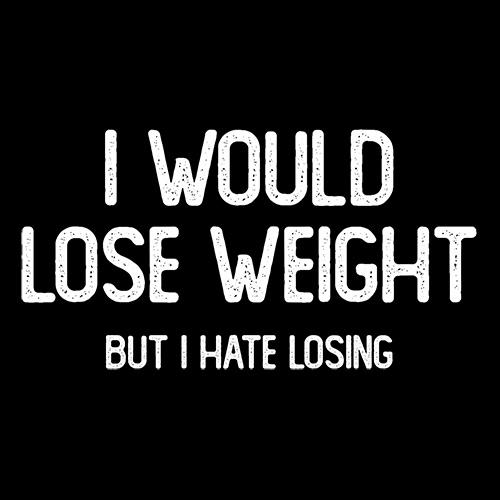 I Would Lose Weight But I Hate Losing T-Shirt product image 2