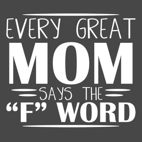 Every Great Mom Says The "F" Word T-Shirt product image 2