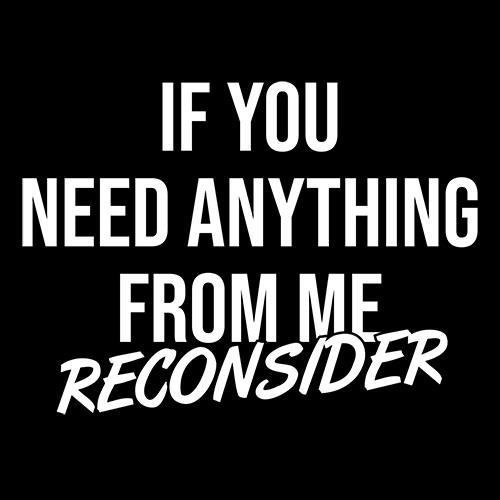 If You Need Anything Reconsider T-Shirt product image 2