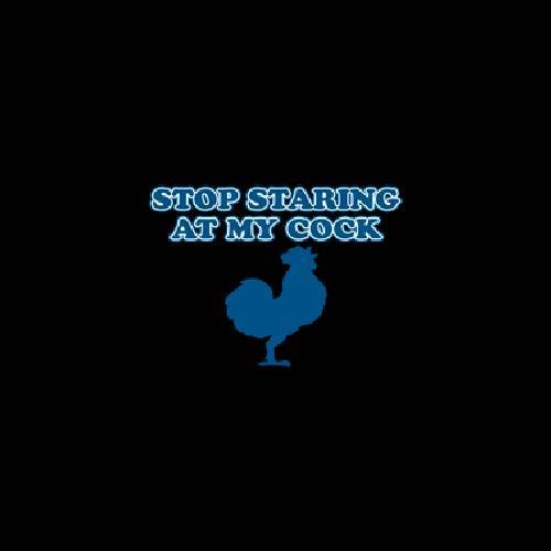 Stop Staring At My Cock T-Shirt product image 2