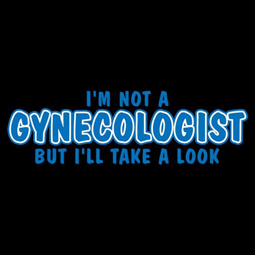 I'm Not A Gynocologist But I'll Take A Look. T-Shirt product image 2