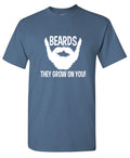 Beards They Grow On You T-Shirt product image 1