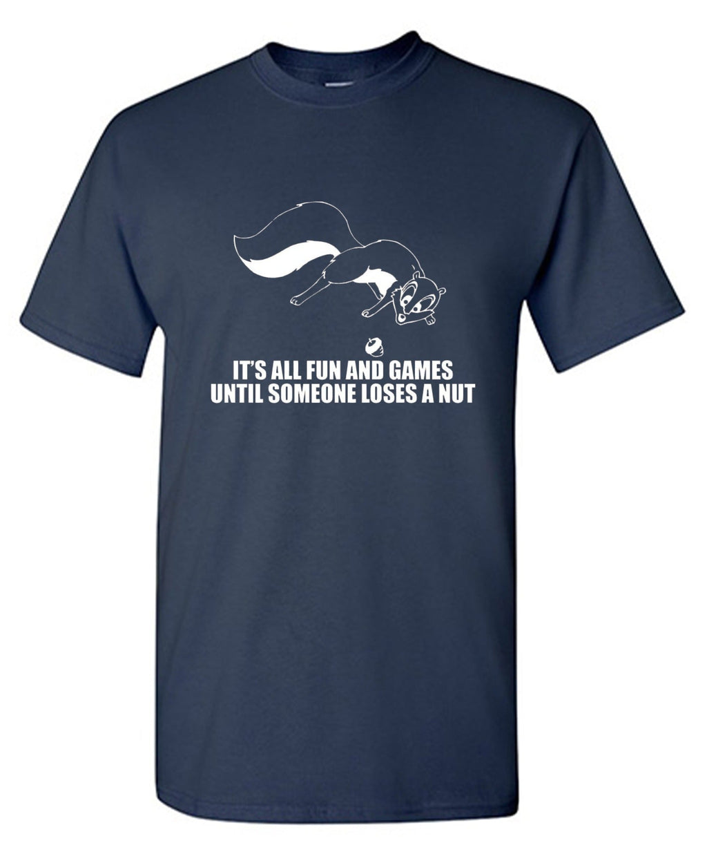 It's All Fun And Games Until Someone Loses A Nut T-Shirt product image 1