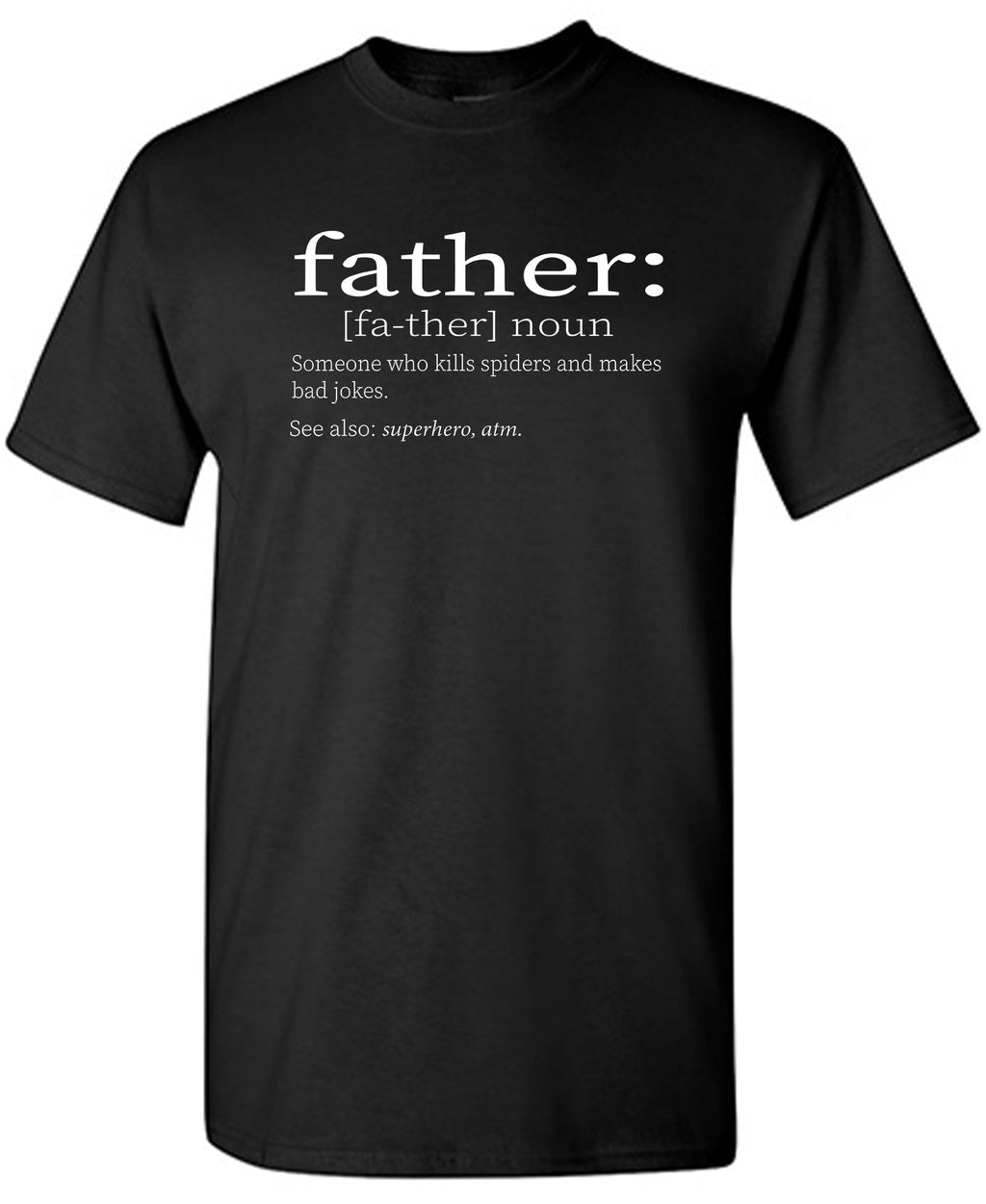 Father: Someone Who Kills Spiders And Makes Bad Jokes. product image 1