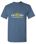 I'm Not Lazy I'm Saving Energy T-Shirt product image 1