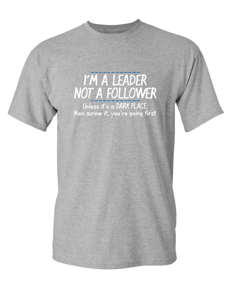 I'm A Leader Not A Follower Unless It's A Dark Place Then product image 1