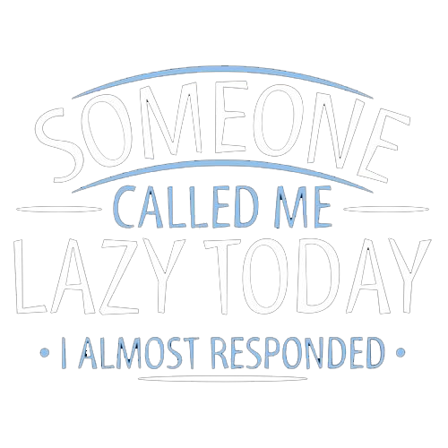 Someone Called Me Lazy Today I Almost Responded T-Shirt product image 3