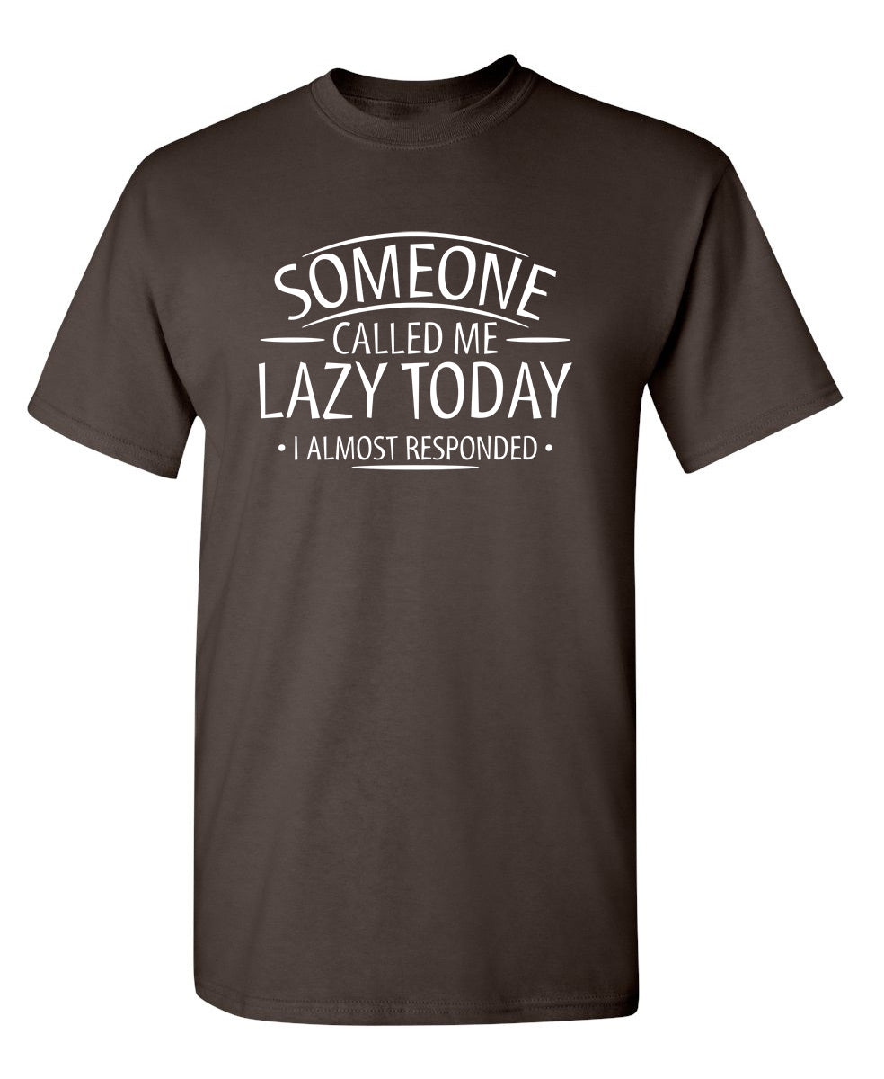 Someone Called Me Lazy Today I Almost Responded T-Shirt product image 1