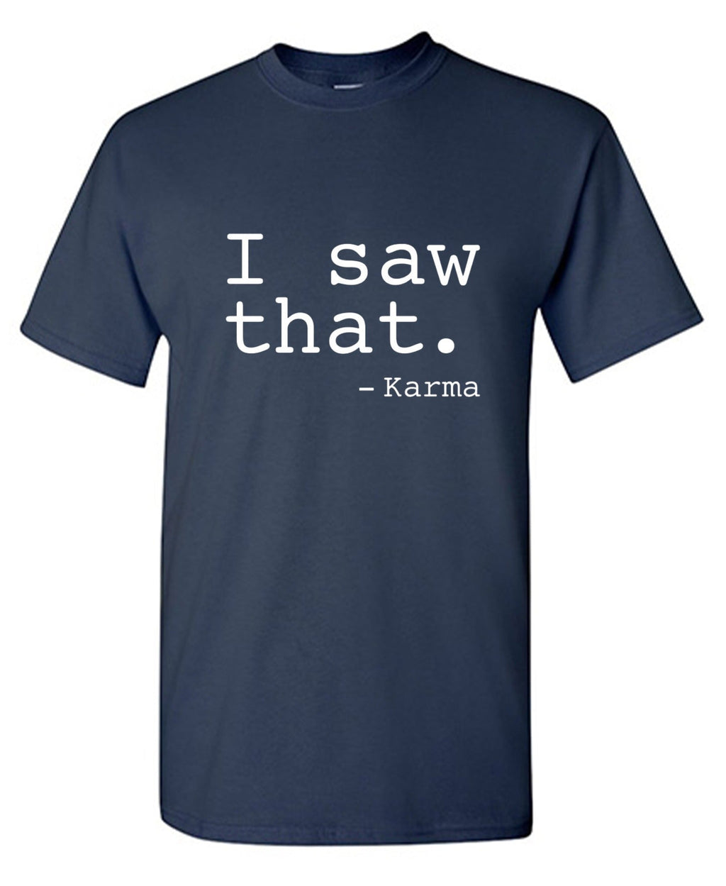 I Saw That. - Karma T-Shirt product image 1