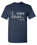 I Saw That. - Karma T-Shirt product image 1