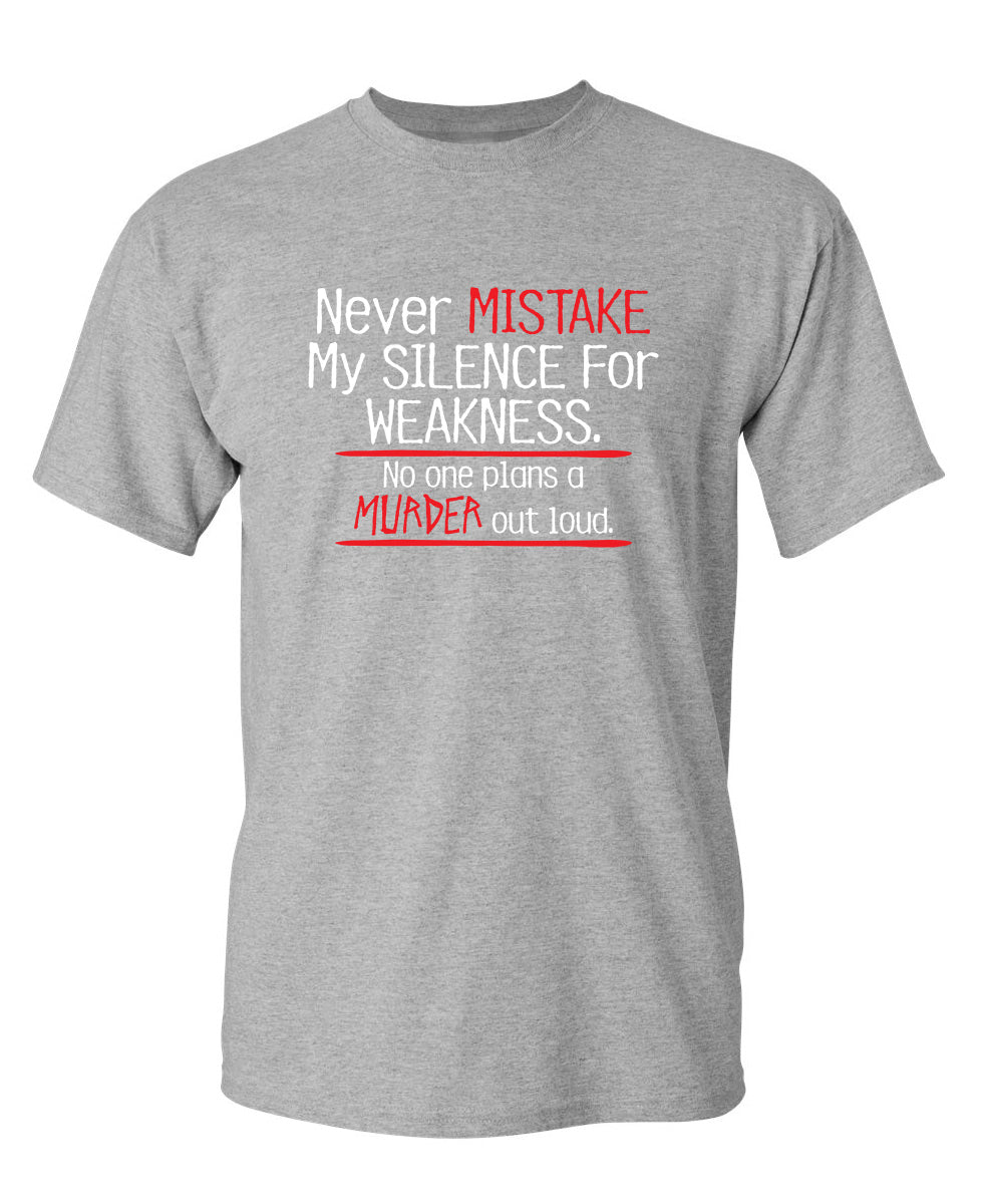 Never Mistake My Silence For Weakness No One Plans A Murder product image 1