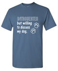 Introverted But Willing To Discuss My Dog T-Shirt product image 1