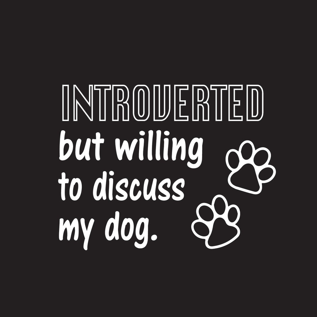 Introverted But Willing To Discuss My Dog T-Shirt product image 2
