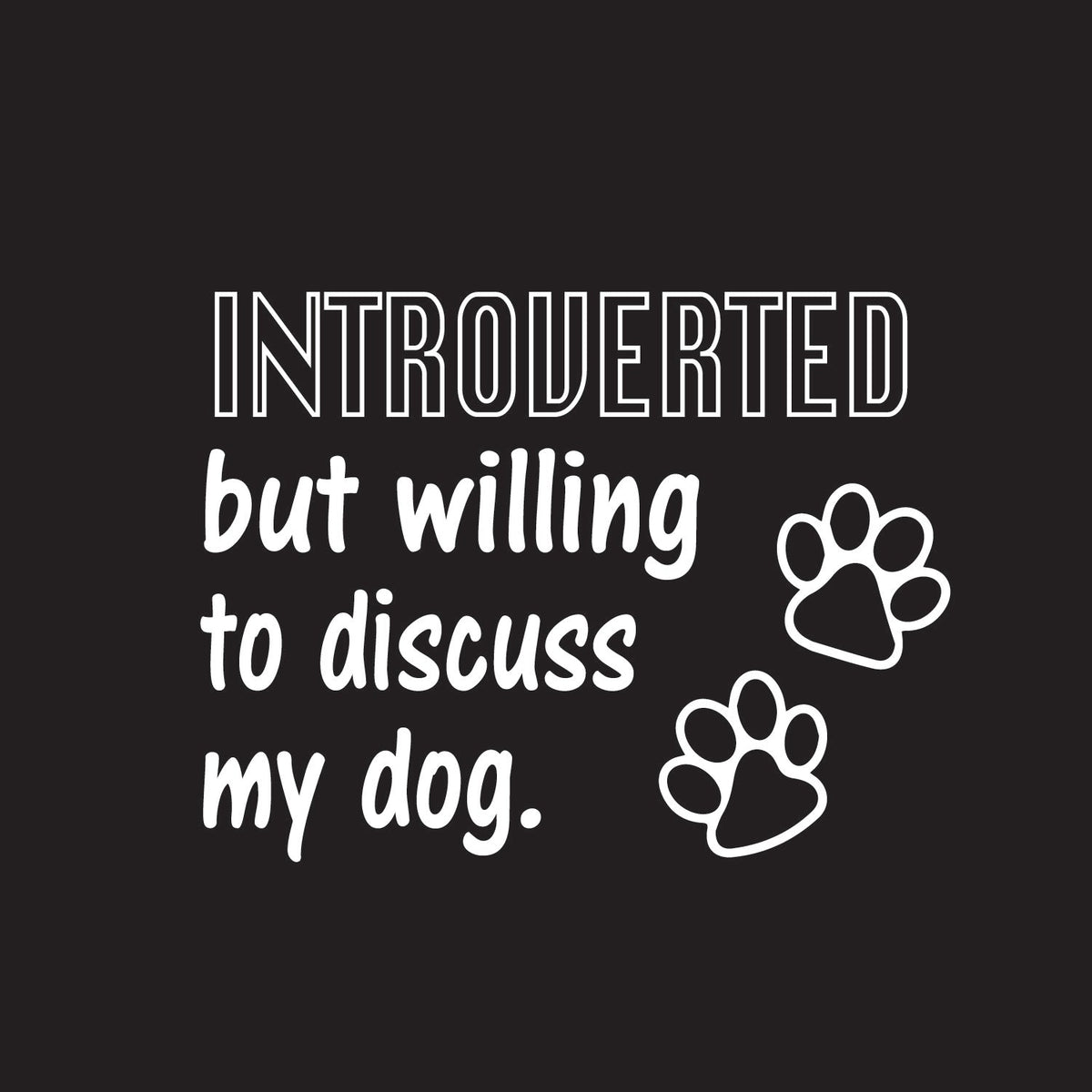 Introverted But Willing To Discuss My Dog T-Shirt product image 2