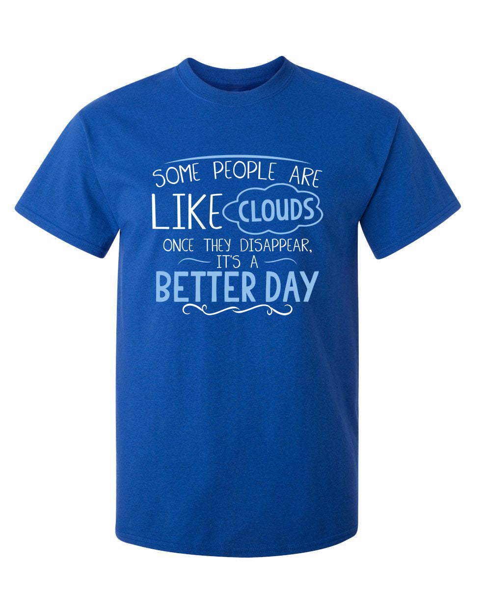 Some People Are Like Clouds Once They Disapper It's A product image 1