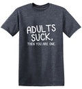 Adults Suck And Then You Are One T-Shirt product image 1