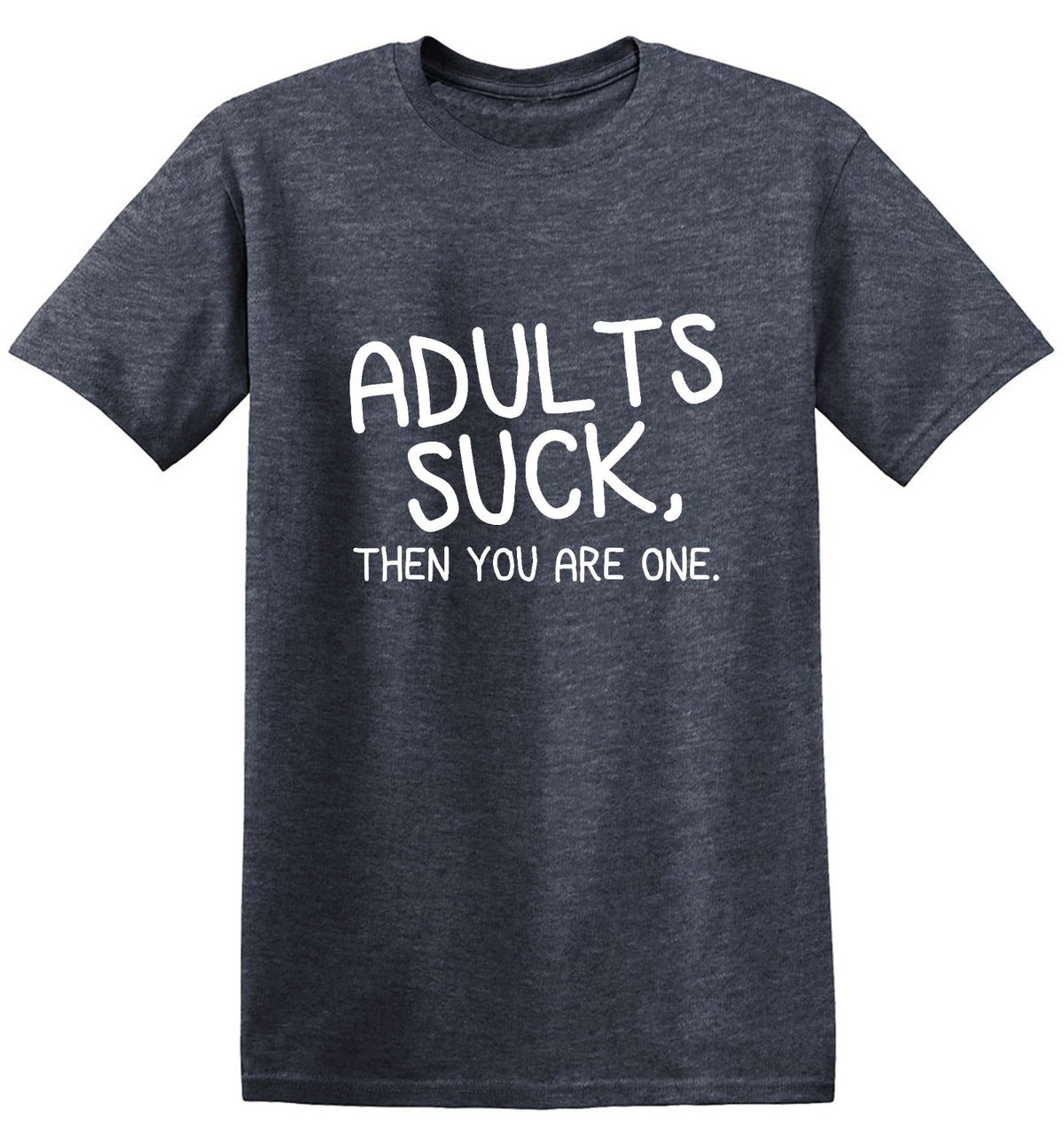 Adults Suck And Then You Are One T-Shirt product image 1