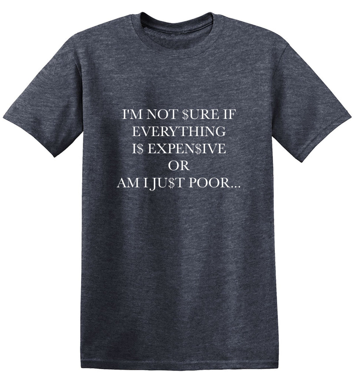 I'm Not Sure If Everything Is Expensive T-Shirt product image 1