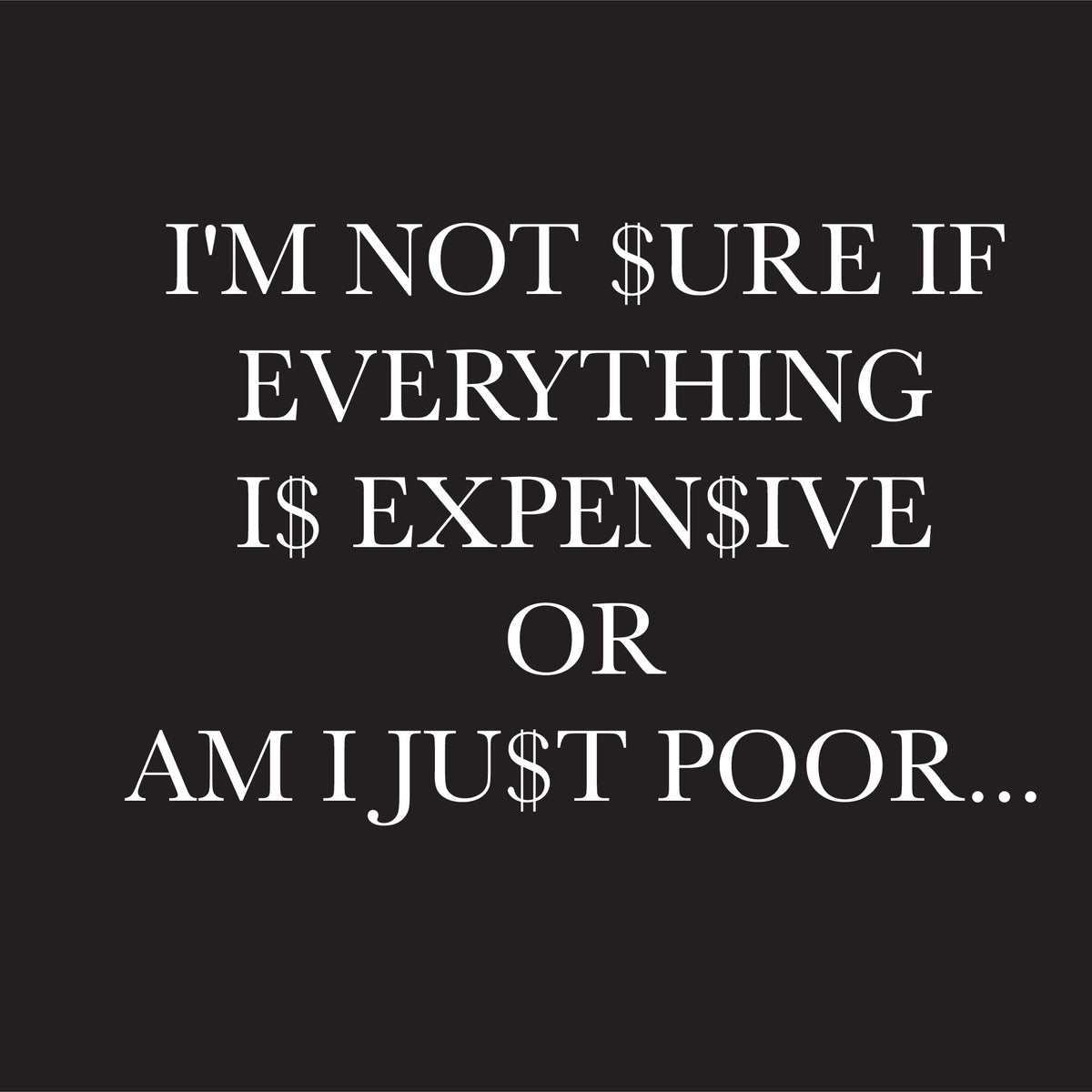 I'm Not Sure If Everything Is Expensive T-Shirt product image 3