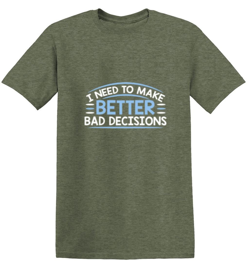 I Need To Make Better Bad Decisions T-Shirt product image 1
