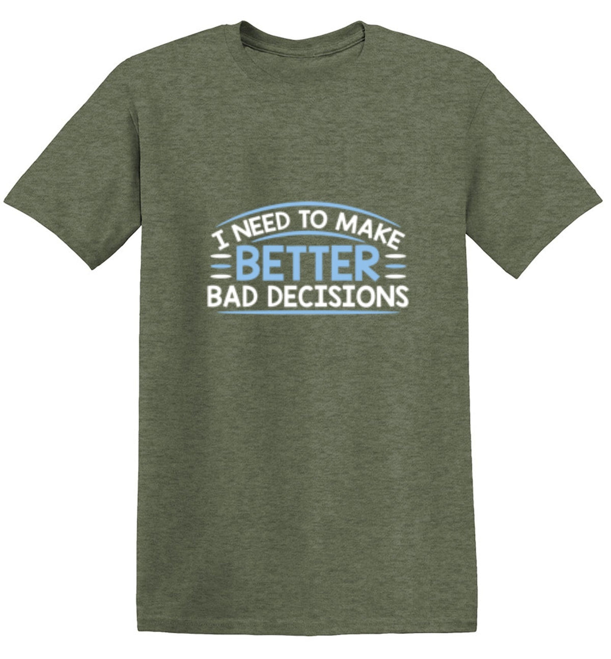 I Need To Make Better Bad Decisions T-Shirt product image 1