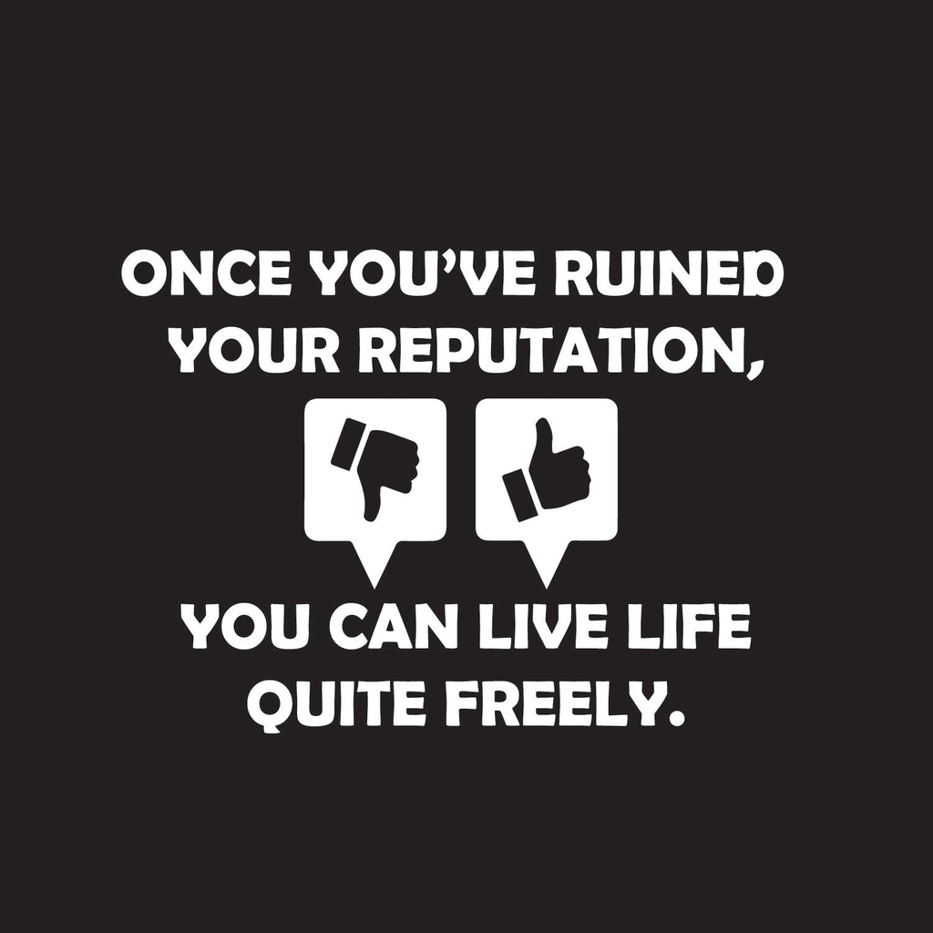 Once you've ruined your reputation You can live life Quite product image 2